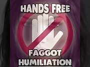 'Hands Free Faggot Humiliation'