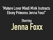 Mature Lover Mindi Mink Instructs Ebony Princess Jenna Foxx!